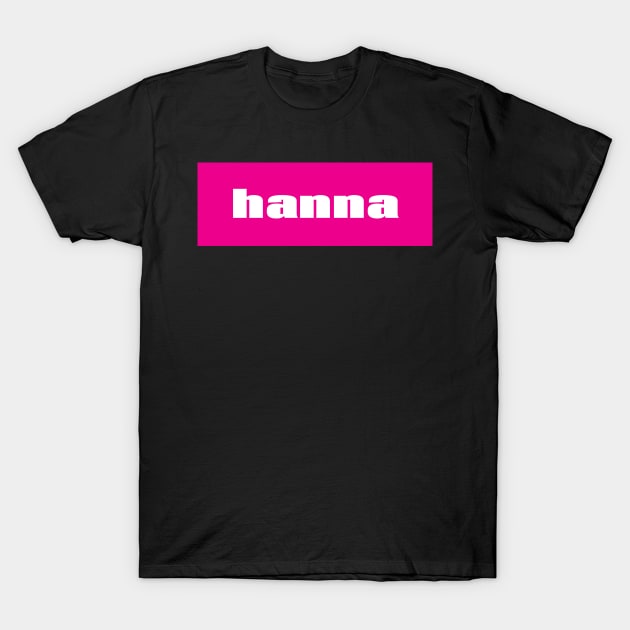 Hanna My Name Is Hanna! T-Shirt by ProjectX23Red